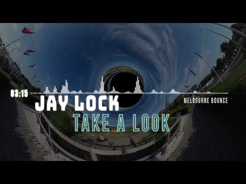 Jay Lock - Take A Look [Melbourne Bounce]