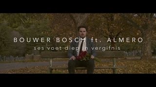 BOUWER BOSCH ft. ALMERO - SES VOET DIEP IN VERGIFNIS