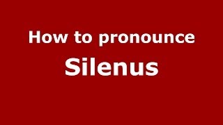How to pronounce Silenus