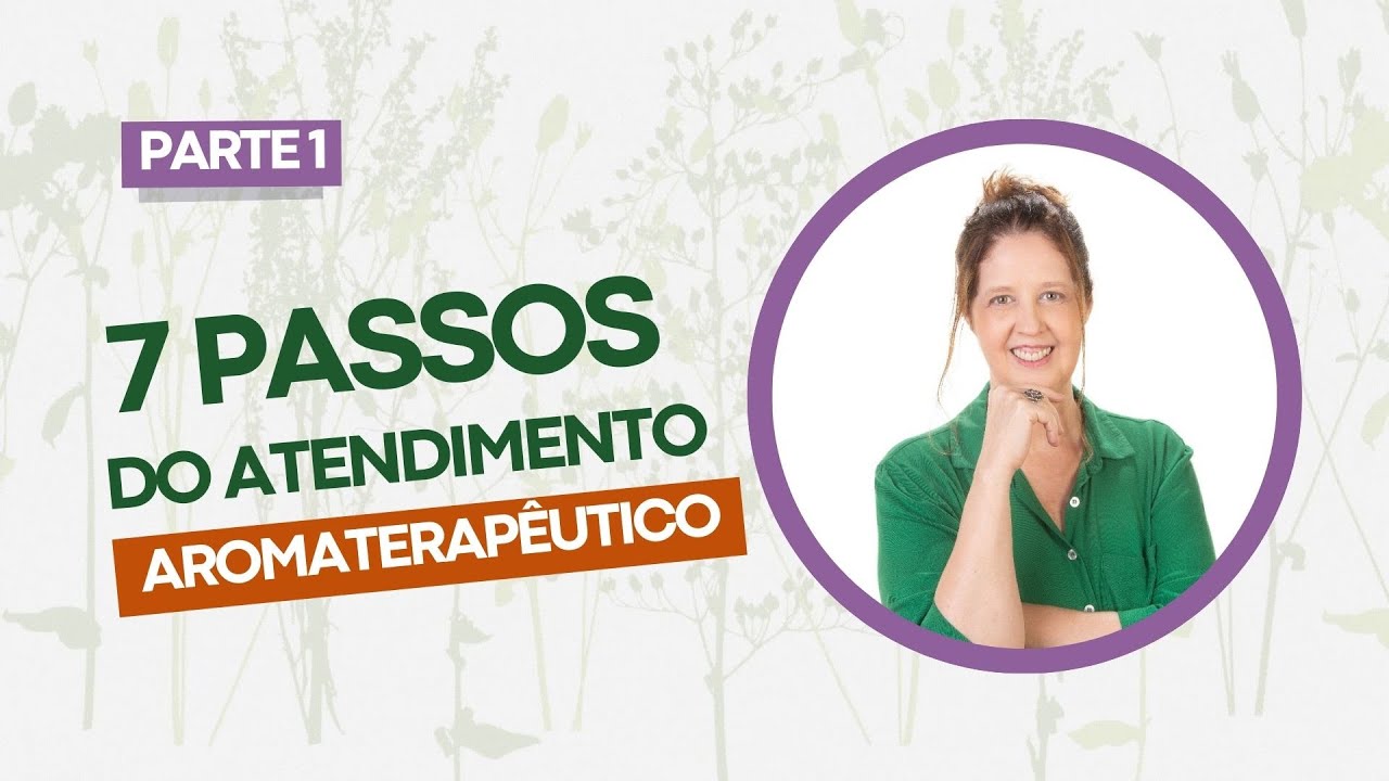 Passo a Passo do Atendimento Aromaterapêutico - parte 1