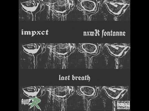 Impxct & Nxwk Fontanne - Last Breath (Official Audio)