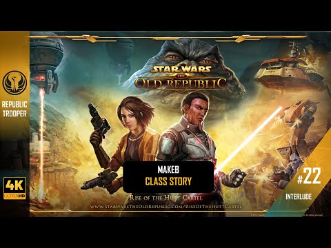 #22 Trooper ▶ Rise Of The Hutt Cartel ✷ Makeb  | Cutscenes