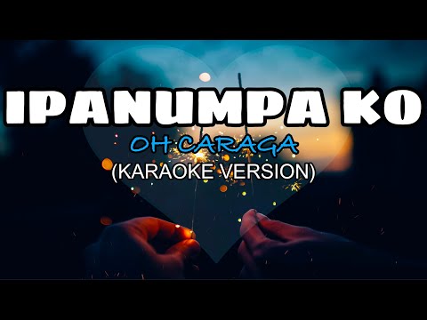 Ipanumpa Ko - Oh Caraga (KARAOKE)