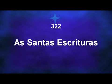 Harpa Cristã 322 - As Santas Escrituras