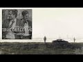 True Detective Season One Score