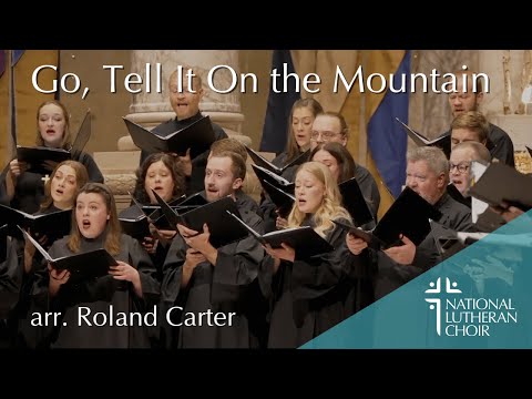 Go, Tell It On the Mountain - arr. Roland Carter | National Lutheran Choir