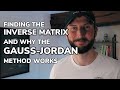 Finding Inverse Matrices The Gauss Jordan Method And Why It Works