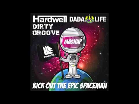 Hardwell vs. Dada Life - Kick Out The Epic Spaceman [Dirty Groove Mashup]
