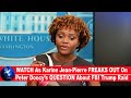 WATCH As Karine Jean-Pierre FREAKS OUT On Peter Doocy's QUESTION About FBI Trump Raid(VIDEO)!!!