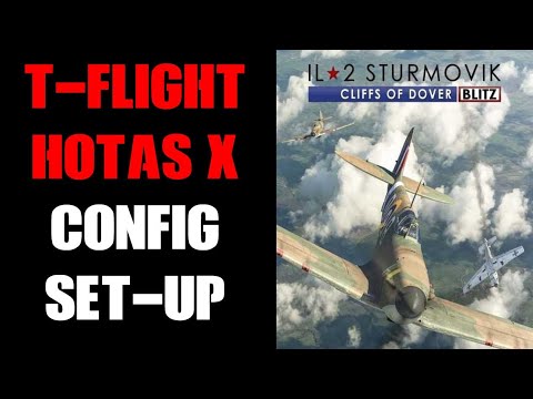 How To Set Up Thrustmaster T-Flight Hotas X With Il 2 Sturmovik Cliffs Of Dover Blitz Edition (PC)