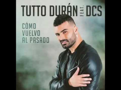 Tutto Durán (Feat. DCS) Cómo vuelvo al pasado.
