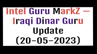 Intel Guru MarkZ – Iraqi Dinar Guru Update (20-05-2023)