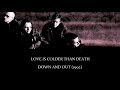Love Is Colder Than Death - Down and Out