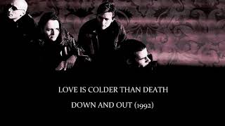 Love Is Colder Than Death - Down and Out