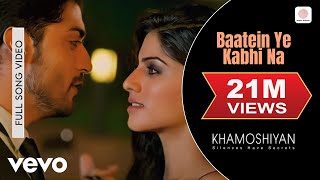 Baatein Ye Kabhi Na Video - Khamoshiyan|Arijit Singh|Ali Fazal, Sapna|Jeet Gannguli