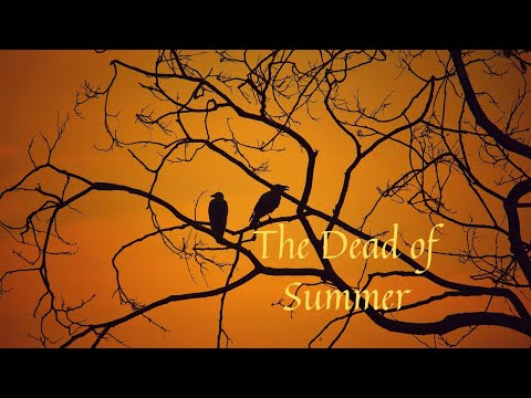 The Dead of Summer... gothic poem read by the Duchess of Darkness