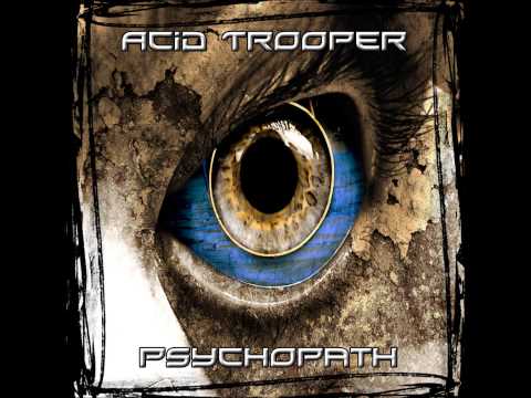 Acid Trooper - Psychopath