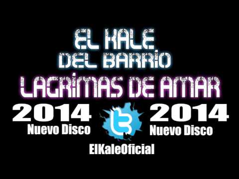 El Kalé - Lágrimas De Amar