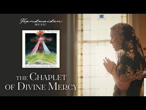 The Chaplet of Divine Mercy (sung) - Handmaiden Music