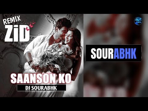 Saanson Ko - Zid Remix | Dj Sourabhk - Mix Vibers