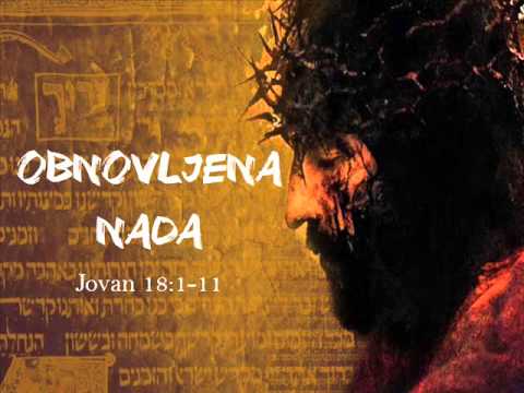 01 OBNOVLJENA NADA Jovan 18:1-11