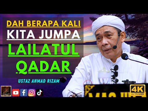 Ustaz Ahmad Rizam - DAH BERAPA KALI KITA JUMPA LAILATUL QADAR
