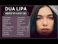 DUA LIPA Songs Playlist 2025 The Best Of DUA LIPA Greatest Hits Full Album 2025 Lyrics