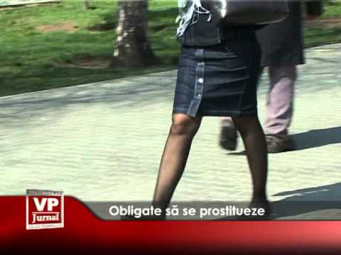 Obligate să se prostitueze