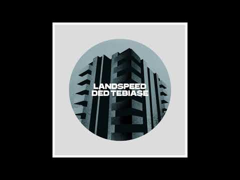 Ded Tebiase - LandSpeed (Exclusive audio)