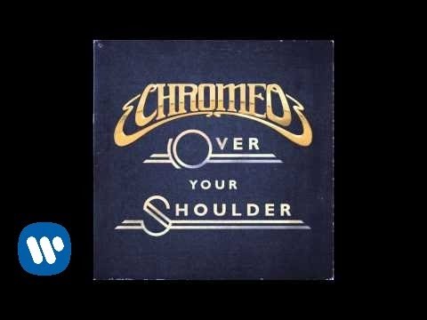 Chromeo - Over Your Shoulder [Official Audio]