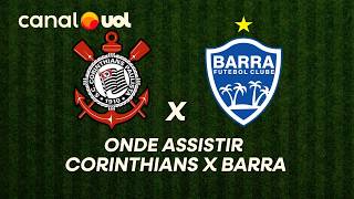 CORINTHIANS X BARRA: ONDE ASSISTIR À TRANSMISSÃO AO VIVO DO JOGO PELA COPA DO BRASIL