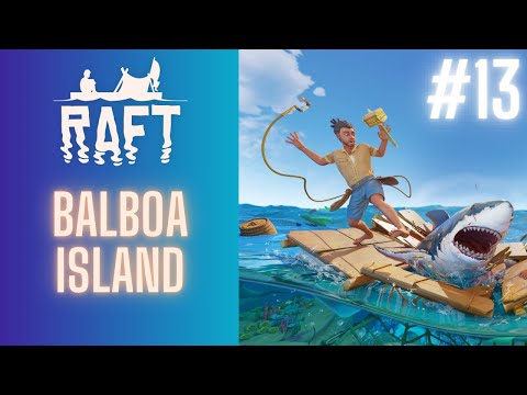 Balboa Island - Raft Let's Play Episode 13 Deutsch