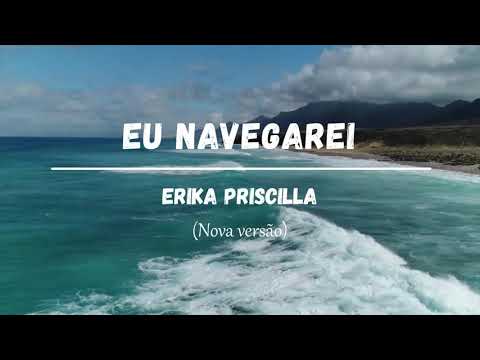 Eu Navegarei - Erika Priscilla