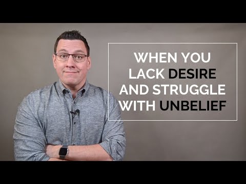 When You Lack Desire and Struggle with Unbelief