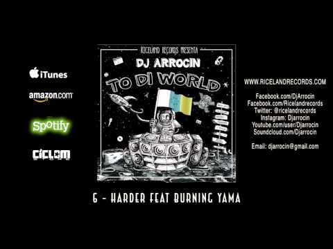 DJ ARROCIN feat BURNING YAMA - HARDER - TO DI WORLD - RICELAND RECORDS 2015