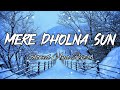 Mere Dholna Sun || Full Slowed And Reverb Song || Shreya Ghoshal