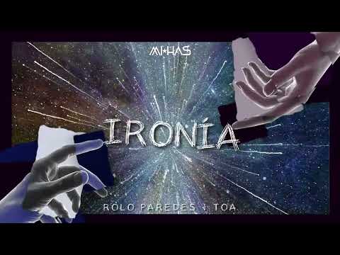 Mihas, Rolo Paredes, Toa - Ironía (Audio)