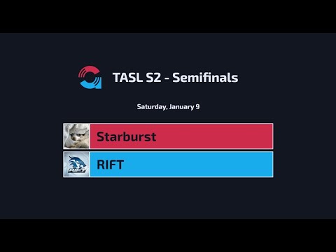TASL2 Semifinals - Starburst / RIFT
