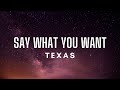 Texas Say What You Want Lyrics