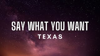 Texas - Say What You Want (Lyrics)