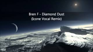 Bren F - Diamond Dust (Icone Vocal Remix)