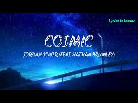 Jordan Schor - Cosmic (feat. Nathan Brumley) (lyrics)
