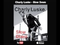 Charly Luske - Slow Down