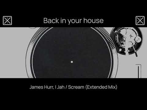 James Hurr, I Jah / Scream (Extended Mix)