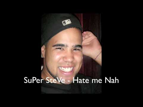 Super SteVe - Hate me Nah