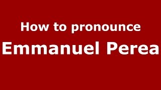 How to pronounce Emmanuel Perea