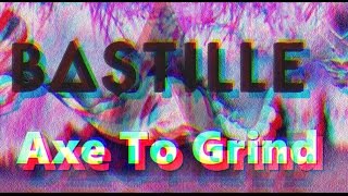BASTILLE - Axe To Grind (Bastille VS.Tyde / Rationale) Vídeo Music.