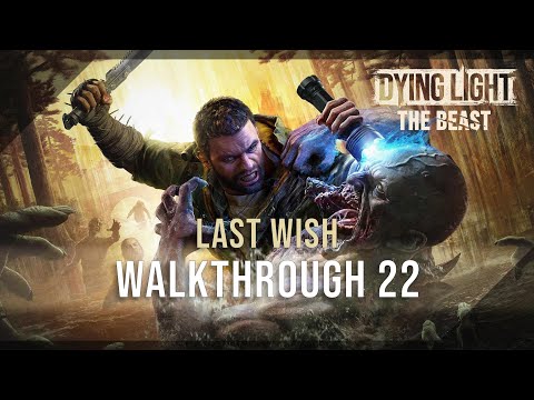 Dying Light: The Beast (Brutal) 100% Walkthrough 22 (Last Wish)