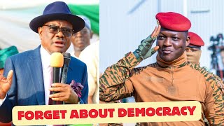 Wike shade Nigeria / Ibrahim Traore Tell Burkina Faso to forget about democracy 