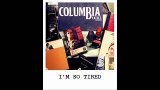 Columbia - Estoy tan cansado